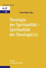 Theologie der Spiritualität – Spiritualität der Theologie(n)