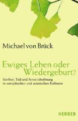 Ewiges Leben oder Wiedergeburt?