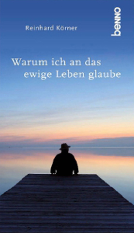 Warum ich an das ewige Leben glaube                                                                                                                                                                                                                                                                                                                                                                                                                                                               