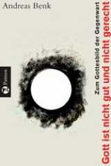 Gott ist nicht gut und nicht gerecht