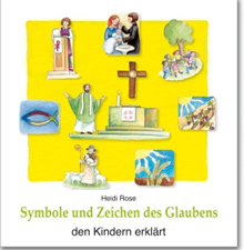 Symbole und Zeichen des Glaubens den Kindern erklärt