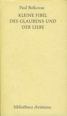 Kleine Fibel des Glaubens und der Liebe