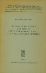 Die Geschichtlichkeit der Kirche und ihrer Verkündigung als theologisches Problem