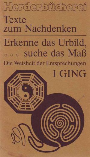 Erkenne das Urbild, suche das Maß