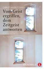 Vom Geist ergriffen, dem Zeitgeist antworten