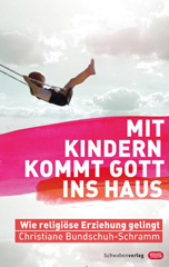 Mit Kindern kommt Gott ins Haus                                                                                                                                                                                                                                                                                                                                                                                                                                                      
