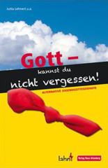 Gott - kannst du nicht vergessen!