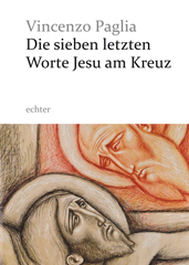 Die sieben letzten Worte Jesu am Kreuz