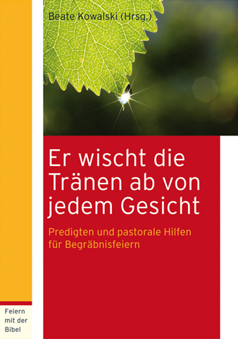 Er wischt die Tränen ab von jedem Gesicht (Jes 25,8)