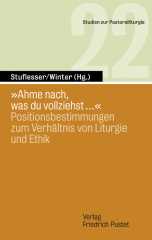 „Ahme nach, was du vollziehst ...“