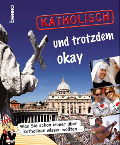 Katholisch und trotzdem okay
