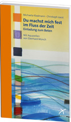 Du machst mich fest im Fluss der Zeit