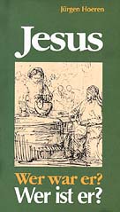Jesus - Wer war er? Wer ist er?