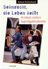 Sehnsucht, die Leben heißt
