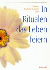 In Ritualen das Leben feiern