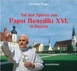 Auf den Spuren Papst Benedikt XVI. in Bayern