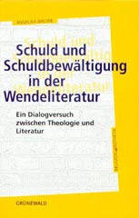 Schuld und Schuldbewältigung in der Wendeliteratur