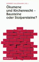 Ökumene und Kirchenrecht - Bausteine oder Stolpersteine?