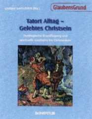 Tatort Alltag - Gelebtes Christsein