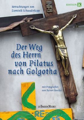 Der Weg des Herrn von Pilatus nach Golgotha