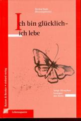 Ich bin glücklich - ich lebe