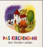 Das Kirchenjahr den Kindern erklärt