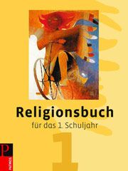 Religionsbuch für das 1. Schuljahr - Neuausgabe