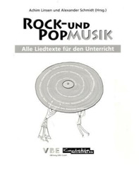 Rock- und Popmusik im Religions- und Ethikunterricht der Klassen 6-13 – Schülerheft mit Liedtexten