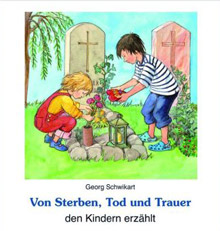 Von Sterben, Tod und Trauer den Kindern erzählt